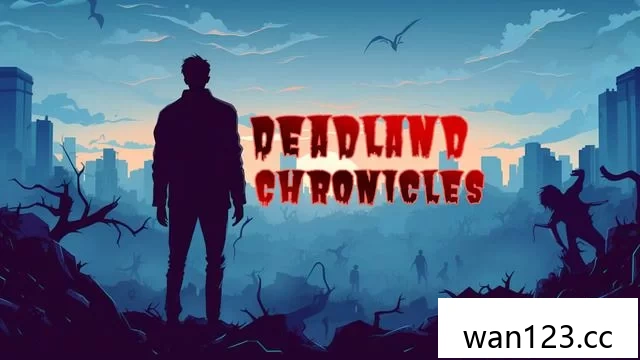  死亡之地编年史（Deadland Chronicles）[P] NS switch游戏 百度网盘下载